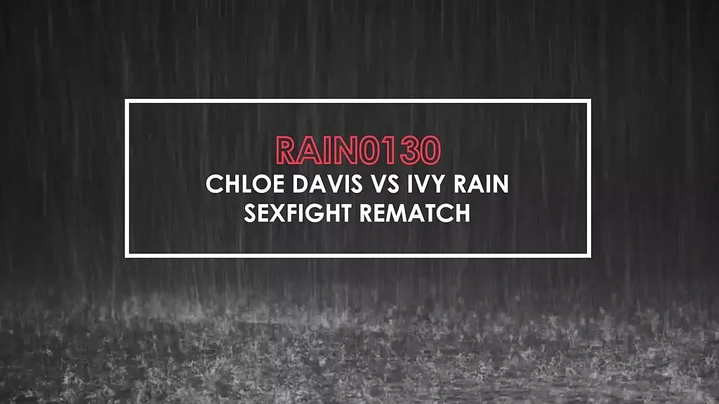 rain0130 chloe davis vs ivy rain sexfight rematch